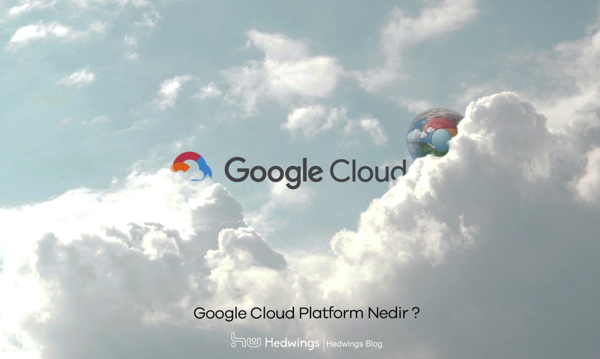 GCP, Google Cloud Platform Nedir?